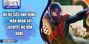 Nổ Hũ Siêu Anh Hùng - Mãn Nhãn Với Jackpot Nổ Rộn Ràng